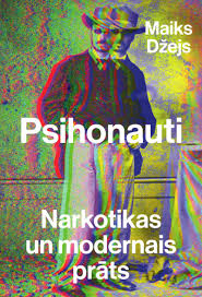 Psihonauti. Narkotikas un modernais prāts