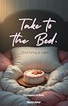 Take to the Bed: ...