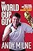 That World Cup Guy: Forty Years, Nine World Cups and One Incredible Journey: From Spain 1982 to USA 2026, One Fan's Incredible Journey