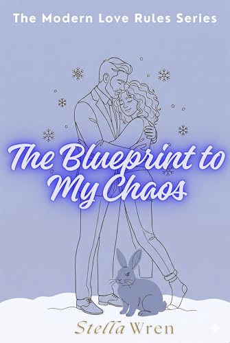 The Blueprint to My Chaos: A Grumpy Sunshine Forced Proximity Romance (The Modern Love Rules Series Book 1)