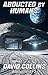 Abducted By Humans by David Collins