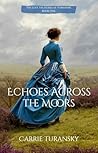 Echoes Across the Moors by Carrie Turansky