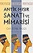 Antik Mısır Sanatı ve Mimarisi