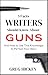 5 Facts Writers Should Know About Guns by Greg Hickey