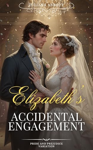 Elizabeth’s Accidental Engagement: Pride and Prejudice Variation (Kindle Edition)