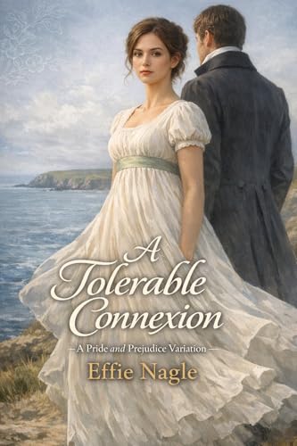 A Tolerable Connexion: A Pride and Prejudice Variation (Kindle Edition)