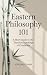 Eastern Philosophy 101: A S...