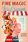 Fire Magic & Ice Cream by Lauren Connolly