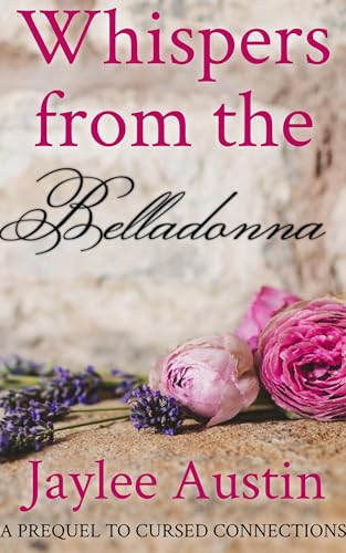 Whispers from the Belladonna: Prequel to Cursed Connection, an explanation of the cursed belladonna (Kindle Edition)