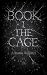 Book I: The Cage: A memoir ...