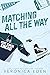 Matching All the Way