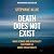 Death Does Not Exist by Stéphane Allix Death Does Not Exist by Stéphane Allix