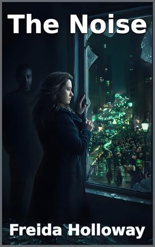 The Noise (Short Standalone Psychological Thrillers)