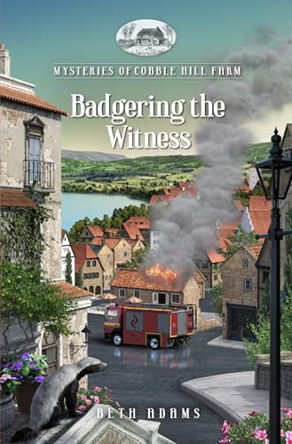 Badgering The Witness (Mysteries of Cobble Hill Farm Book 19)