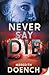 Never Say Die