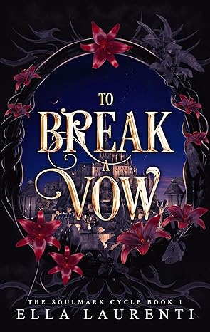 To Break a Vow: A Slow Burn Fantasy Romance (The Soulmark Cycle Book 1)