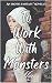 To Work With Monsters: an e...