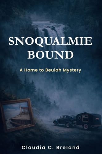 Snoqualmie Bound: A Home to Beulah Mystery (Kindle Edition)