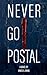 Never Go Postal