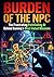 Burden of the NPC: The Frus...