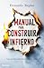 Manual para construir un infierno