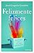 Felizmente felices: Estrategias para una vida con propósito