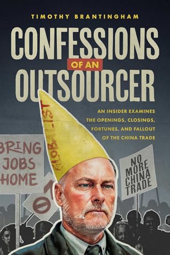 Confessions of an Outsourcer: An Insider Examines the Openings, Closings, Fortunes, and Fallout of the China Trade (Kindle Edition)