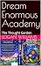 Dream Enormous Academy by Logan Williams