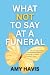 What Not To Say At A Funera...