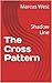 The Cross Pattern : Shadow ...