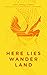 Here Lies Wanderland
