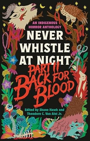 Back for Blood: Never Whistle at Night Part II: An Indigenous Horror Anthology (Never Whistle at Night, #2)
