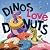 Dinos Love Donuts by Ben Okon