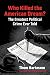 Who Killed the American Dream?: The Greatest Political Crime Ever Told