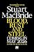 Blood, Rust and Steel by Stuart MacBride Blood, Rust and Steel by Stuart MacBride