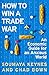 How to Win a Trade War: An Economic Guide for an Anxious World