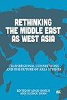 Rethinking the Middle East as West Asia: Transregional Connections and the Future of Area Studies