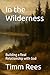 In the Wilderness by Timm Rees