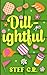 Dill-ightful