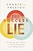 The Success Lie: Reframing Your Reality to Thrive Personally and Professionally