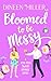 Bloomed to Be Messy by Dineen Miller