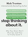 Stop Thinking Abo...