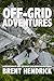 Off-Grid Adventures: A Collection Of Lost Histories And Haunting Mysteries