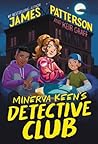 Minerva Keen’s Detective Club by James  Patterson