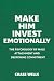 Make Him Invest Emotionally...