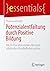 Potenzialentfaltung durch Positive Bildung: Die 24 Charakterstärken für mehr schulisches Wohlbefinden nutzen (essentials) (German Edition)