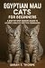 Egyptian Mau Cats for Begin...
