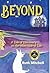 Beyond: A Tale of Discovery on the Other Side of Life
