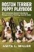 Boston Terrier Puppy Playbook: The Complete Owner’s Guide to Temperament, Training, Care & Costs