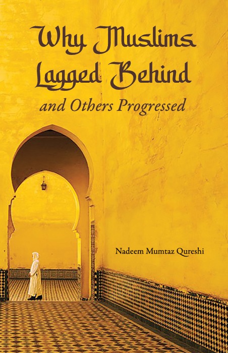 Why Muslims Lagged Behind and Others Progressed